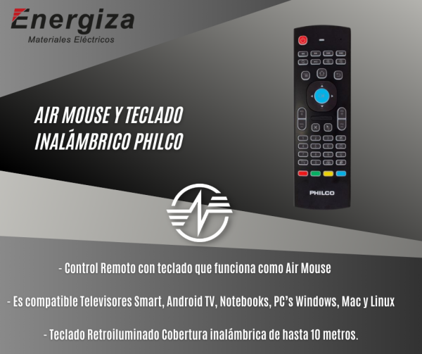 - Control Remoto con teclado que funciona como Air Mouse - Es compatible Televisores Smart, Android TV, Notebooks, PC’s Windows, Mac y Linux - Teclado Retroiluminado Cobertura inalámbrica de hasta 10 metros.